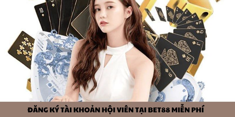 Đăng ký tài khoản hội viên tại Bet88 miễn phí